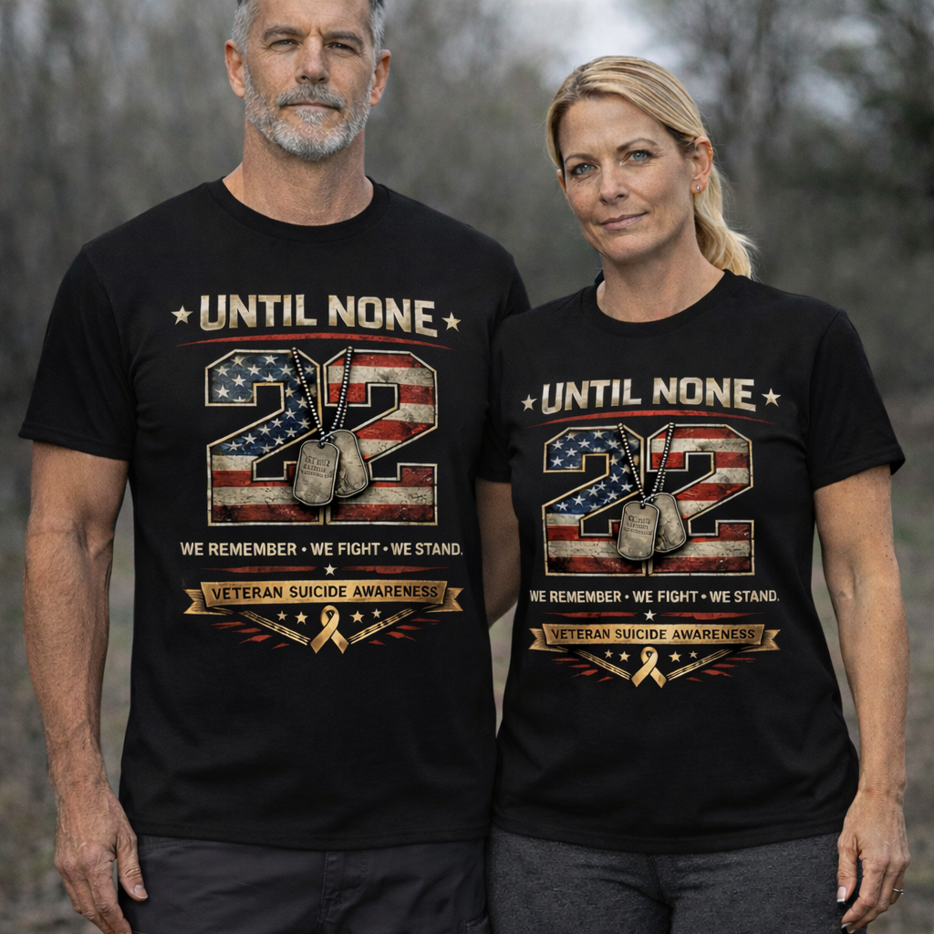 Until None – 22 Veteran Suicide Awareness Shirt